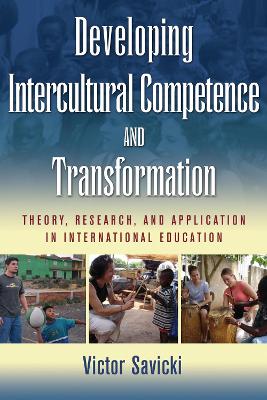 Developing Intercultural Competence and Transformation: Theory, Research, and Application in International Education book