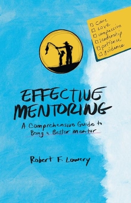 Effective Mentoring: A Comprehensive Guide to Being a Better Mentor book