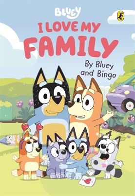 Bluey: I Love My Family: A heart-warming family story by Bluey and Bingo book