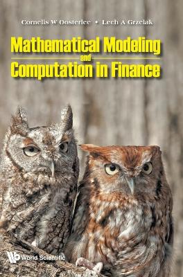 Mathematical Modeling And Computation In Finance: With Exercises And Python And Matlab Computer Codes by Cornelis W Oosterlee