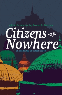 Citizens of Nowhere: an anthology of utopic fiction book