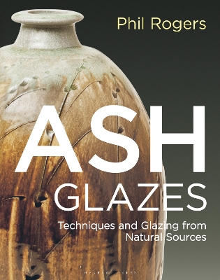 Ash Glazes: Techniques and Glazing from Natural Sources book