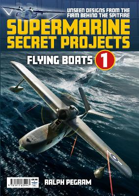 Supermarine Secret Projects Vol. 1 - Flying Boats book