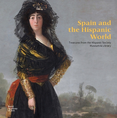 Spain and the Hispanic World: Treasures from the Hispanic Society Museum & Library book