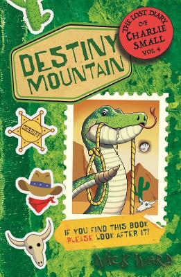 The Lost Diary of Charlie Small Volume 4: Destiny Mountain book