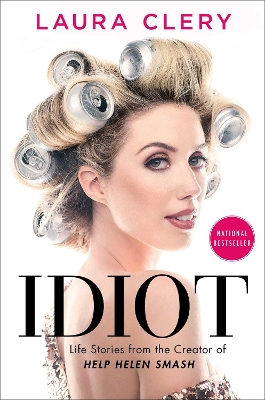 Idiot: Life Stories from the Creator of Help Helen Smash book