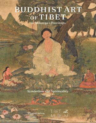 Buddhist Art of Tibet: In Milarepa’s Footsteps, Symbolism and Spirituality book