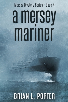 A Mersey Mariner by Brian L Porter