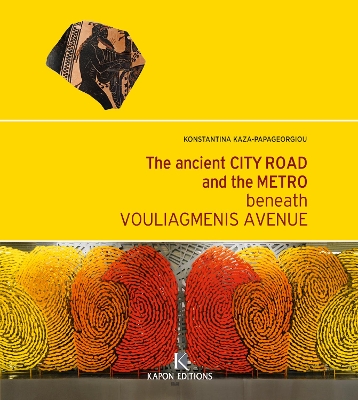 Ancient City Road and the Metro beneath Vouliagmenis Avenue (English language edition) book