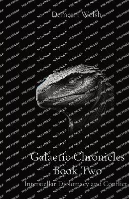 Galactic Chronicles Book Two: Interstellar Diplomacy and Conflict book