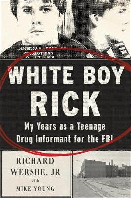 White Boy Rick by Richard Wershe