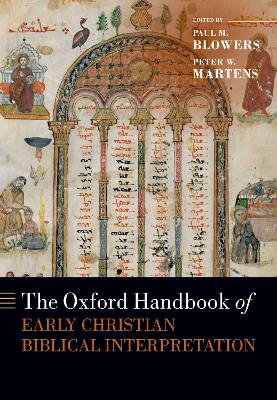 The Oxford Handbook of Early Christian Biblical Interpretation by Paul M. Blowers