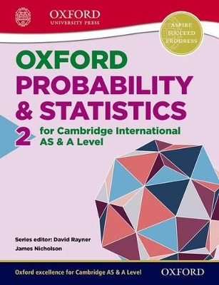 Mathematics for Cambridge International AS & A Level: Oxford Probability & Statistics 2 for Cambridge International AS & A Level book