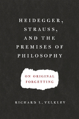 Heidegger, Strauss, and the Premises of Philosophy book