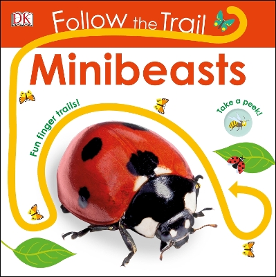 Follow the Trail Minibeasts: Take a Peek! Fun Finger Trails! book