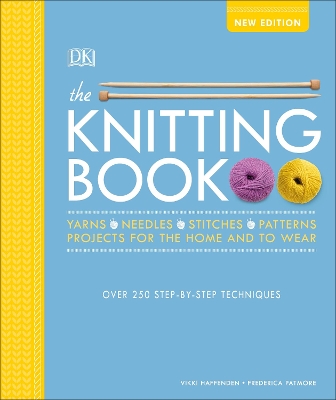 The Knitting Book: Over 250 Step-by-Step Techniques book