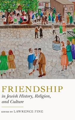 Friendship in Jewish History, Religion, and Culture book