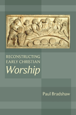 Reconstructing Early Christian Worship book