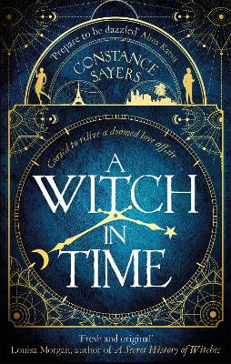 A Witch in Time: absorbing, magical and hard to put down by Constance Sayers