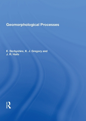 Geomorphological Processes by E. Derbyshire