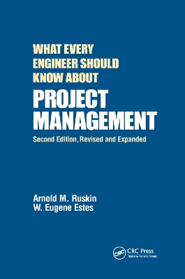 What Every Engineer Should Know About Project Management by Arnold M. Ruskin