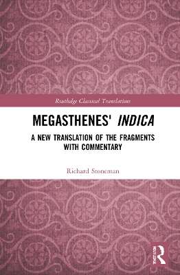 Megasthenes' Indica: A New Translation of the Fragments with Commentary by Richard Stoneman