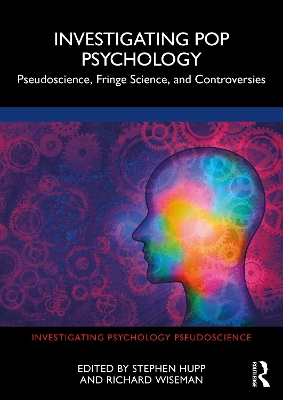 Investigating Pop Psychology: Pseudoscience, Fringe Science, and Controversies by Stephen Hupp