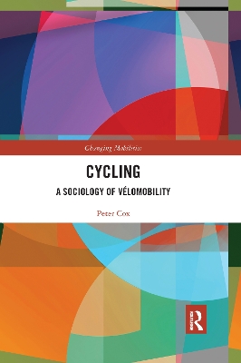 Cycling: A Sociology of Vélomobility by Peter Cox