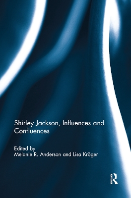 Shirley Jackson, Influences and Confluences by Melanie R. Anderson