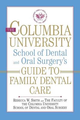 Columbia University School of Dental and Oral Surgery's Guide to Family Dental Care book