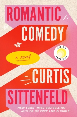 Romantic Comedy (Reese's Book Club): A Novel by Curtis Sittenfeld