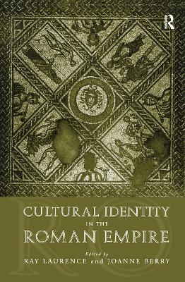 Cultural Identity in the Roman Empire by Joanne Berry