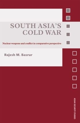 South Asia's Cold War by Rajesh M. Basrur