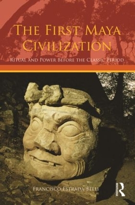 First Maya Civilization by Francisco Estrada-Belli
