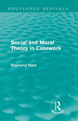 Social and Moral Theory in Casework (Routledge Revivals) book