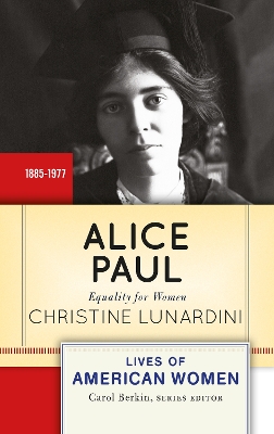 Alice Paul: Equality for Women by Christine Lunardini