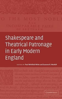 Shakespeare and Theatrical Patronage in Early Modern England book