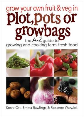 Grow Your Own Fruit and Veg in Plot, Pots or Growbags book