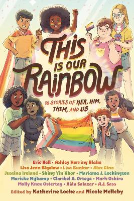 This Is Our Rainbow: 16 Stories of Her, Him, Them, and Us book