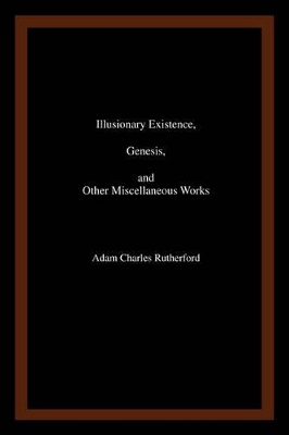 Illusionary Existence, Genesis, and Other Miscellaneous Works book