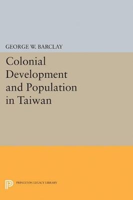 Colonial Development and Population in Taiwan by George Watson Barclay