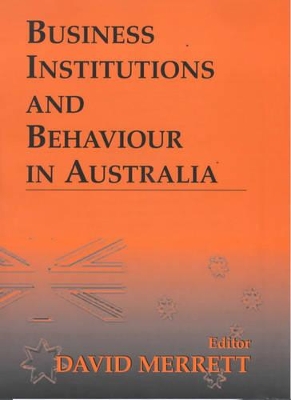 Business Institutions and Behaviour in Australia by David Merrett