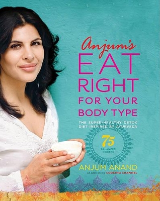 Anjum's Eat Right for Your Body Type book