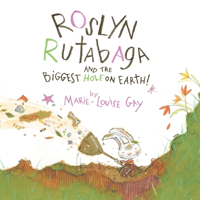 Roslyn Rutabaga and the Biggest Hole on Earth! book