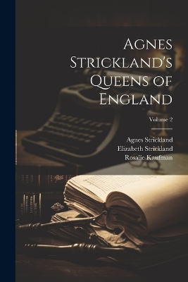 Agnes Strickland's Queens of England; Volume 2 book