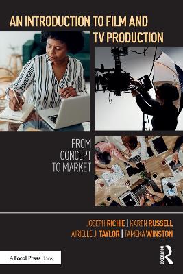 An Introduction to Film and TV Production: From Concept to Market by Joseph Richie