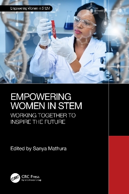 Empowering Women in STEM: Working Together to Inspire the Future by Sanya Mathura