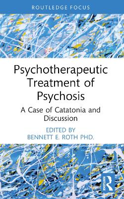 Psychotherapeutic Treatment of Psychosis: A Case of Catatonia and Discussion book