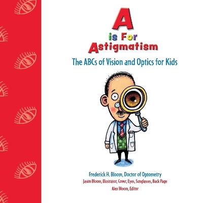 A is for Astigmatism: The ABCs of Vision and Optics for Kids book