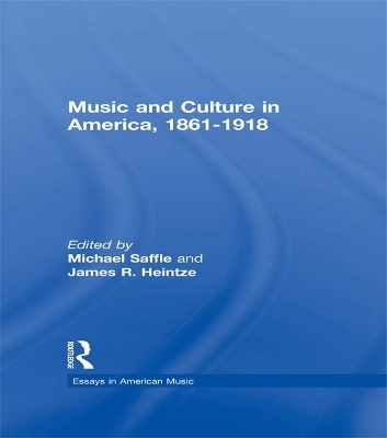 Music and Culture in America, 1861-1918 by Michael Saffle